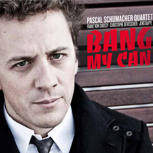 Pascal Schumacher Quartet ?– Bang My Can (1 CD)