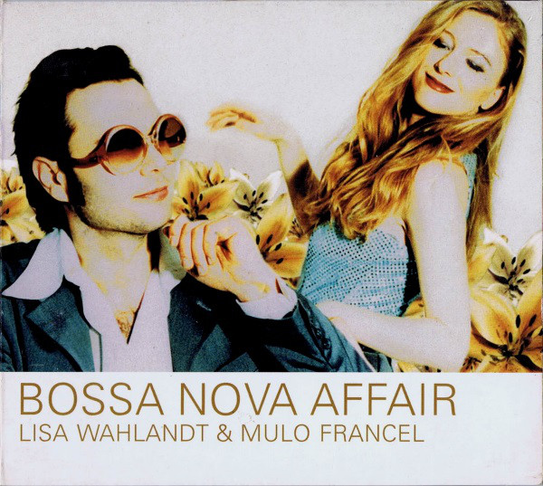 

WAHLANDT, LISA / FRANCEL, MULO - Bossa Nova Affair (1 CD)