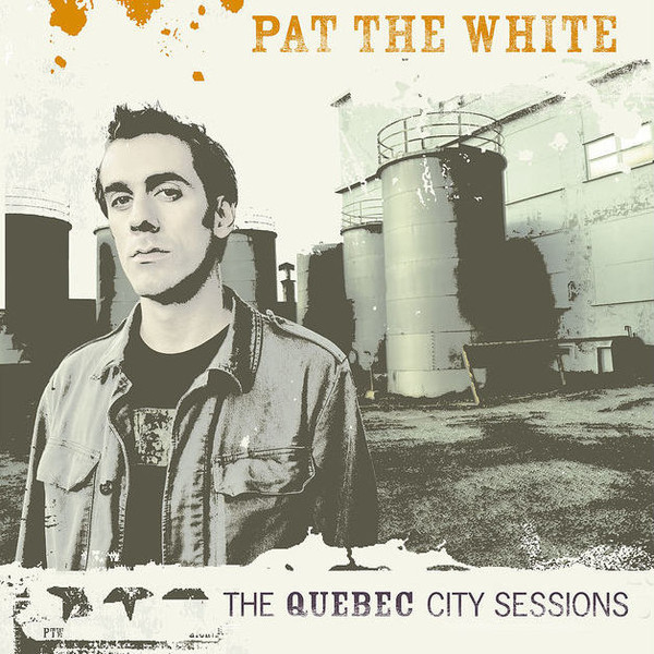

Pat the White: Quebec City Sessions (1 CD)