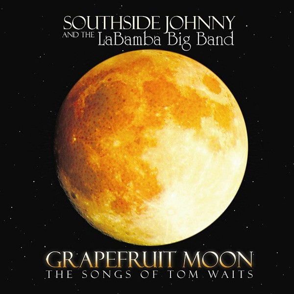 SOUTHSIDE JOHNNY - Grapefruit Moon: Songs Of Tom Waits (1 CD)