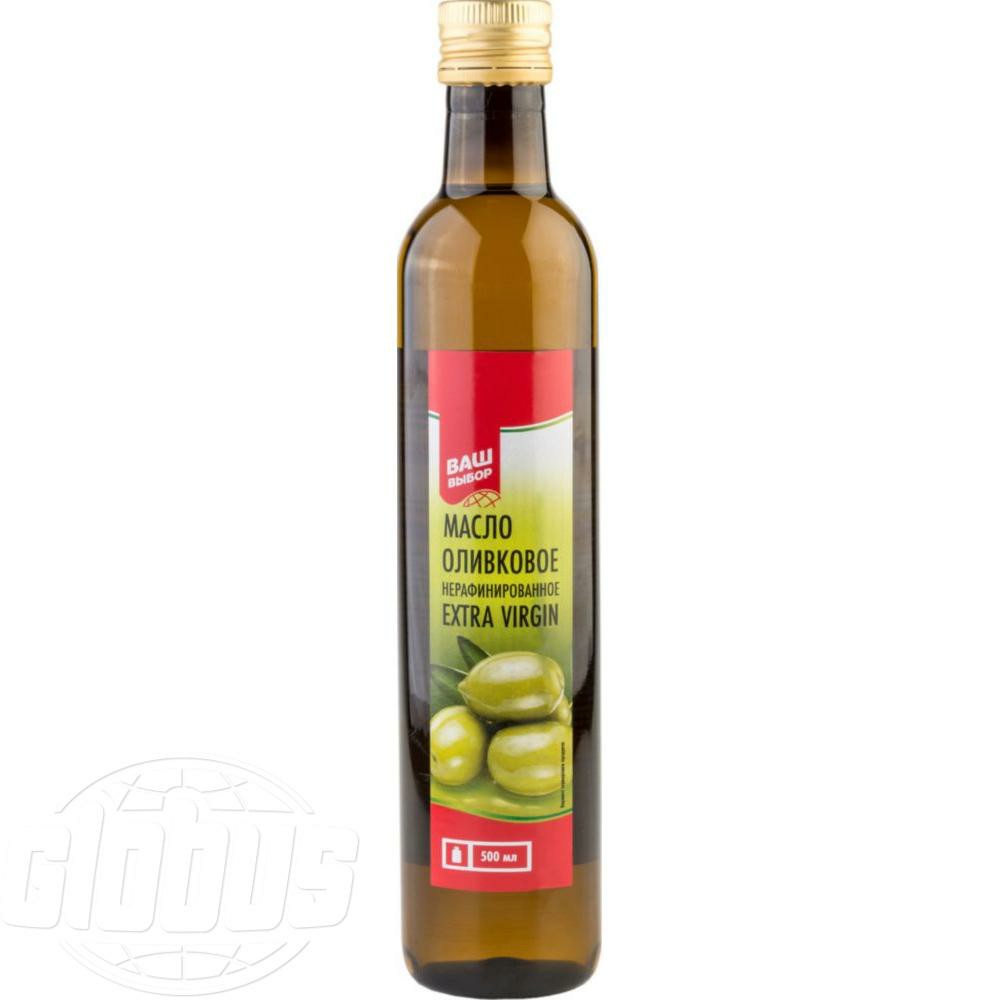Масло оливковое Ваш выбор нерафинированное Extra Virgin 500 мл