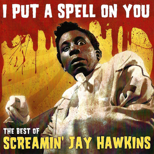 

Screamin' Jay Hawkins - I Put A Spell On You - "The Best Of (1 CD)