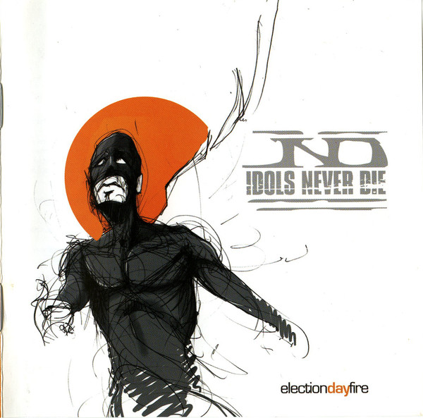 

Idols Never Die: Election Day Fire (1 CD)