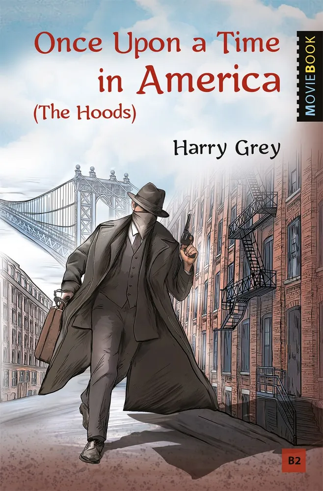 

Однажды в Америке (Бандиты). Once Upon a Time in America (The Hoods) Уровень В2