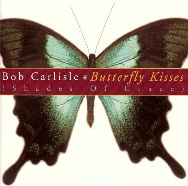 

Bob Carlisle: Butterfly Kisses (Shades Of Grace) (1 CD)