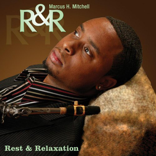 Marcus H. Mitchell ?– R&R (Rest & Relaxation) (1 CD)