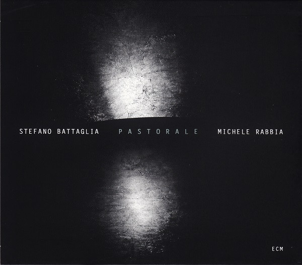 

Michele Rabbia & Stefano Battaglia: Pastorale (1 CD)