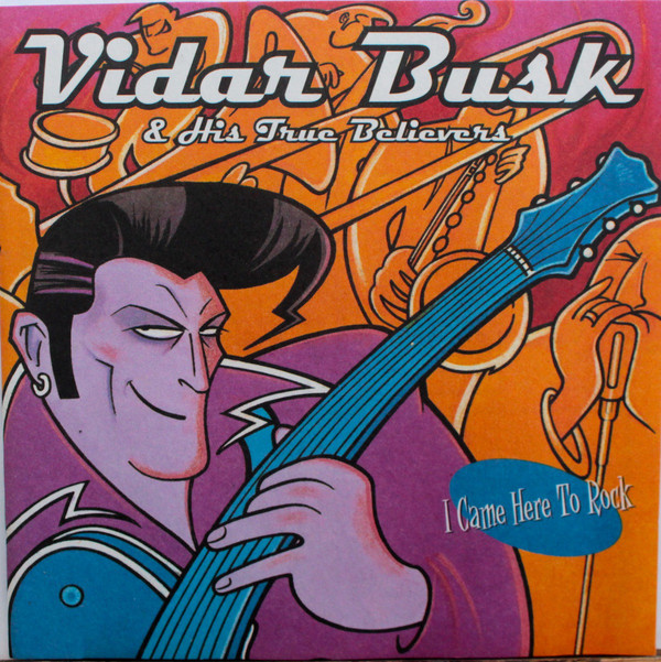 

Vidar Busk & His True Believers: I Came Here to Rock (1 CD)