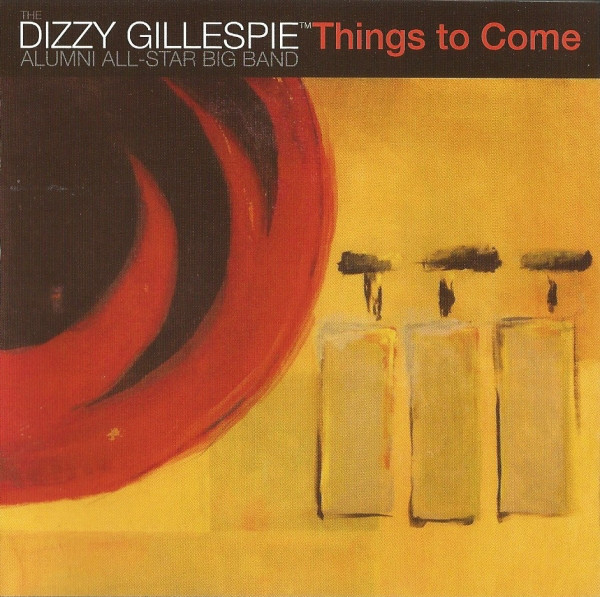 

The Dizzy Gillespie Alumni All-Star Big Band - Things To Come (1 CD)