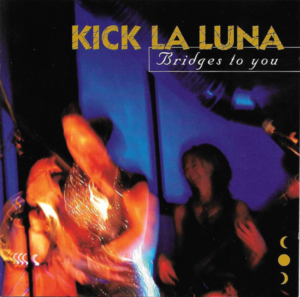 

Kick la Luna: Bridges to You (1 CD)