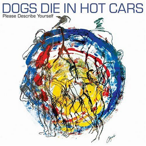 

Dogs Die In Hot Cars: Please Describe Yourself (1 CD)