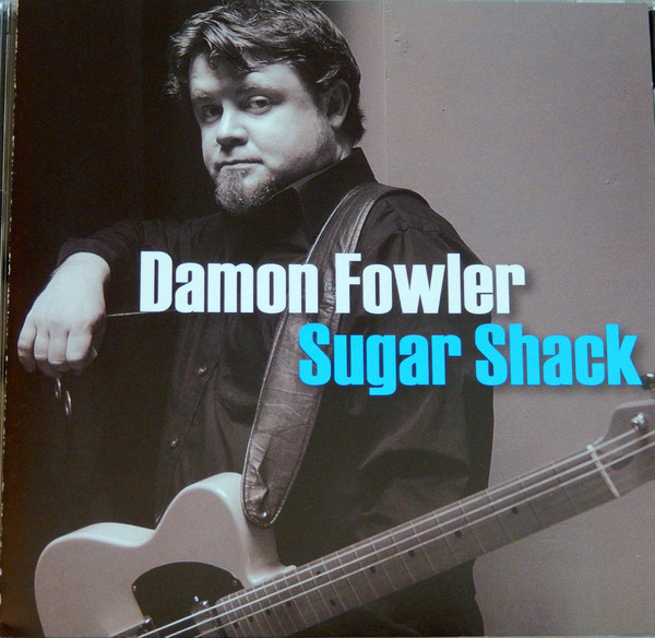 Damon Fowler: Sugar Shack (1 CD)