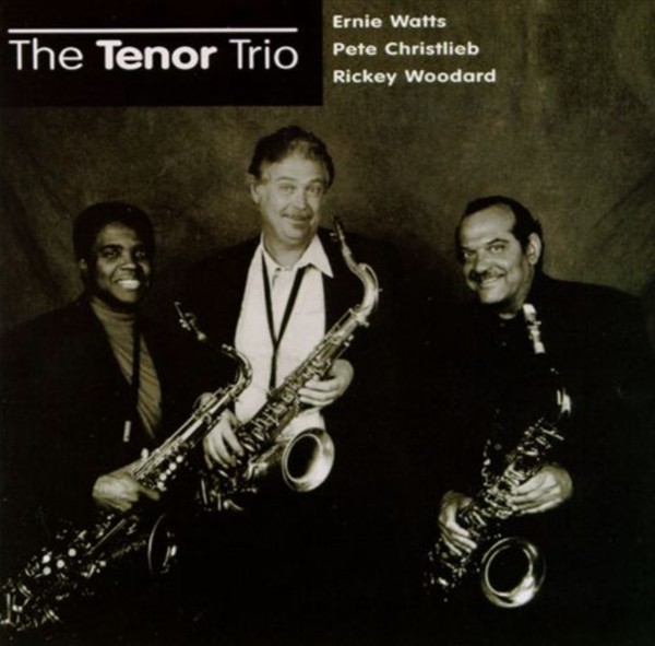 

Ernie Watts & Pete Christlieb & Rickey Woodard: The Tenor Trio (1 CD)