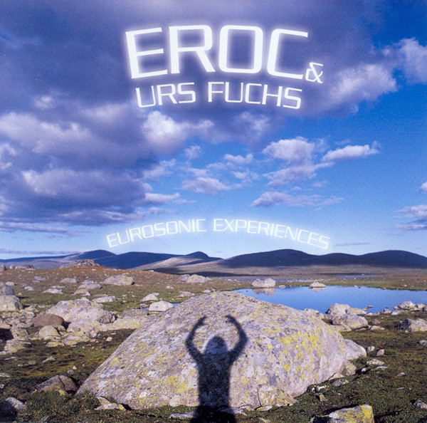 

EROC & URS FUCHS - Eurosonic Experiences (1 CD)