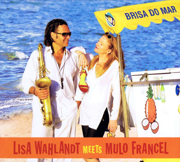 

Lisa Wahlandt Meets Mulo Francel – Brisa Do Mar (1 CD)