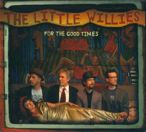 

LITTLE WILLIES, THE - For The Good Times (1 CD)