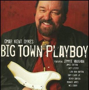 'Omar' Kent Dykes & Jimmie Vaughan: Big Town Playboy (1 CD)