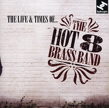 

Hot 8 Brass Band - The Life & Times Of... (1 CD)