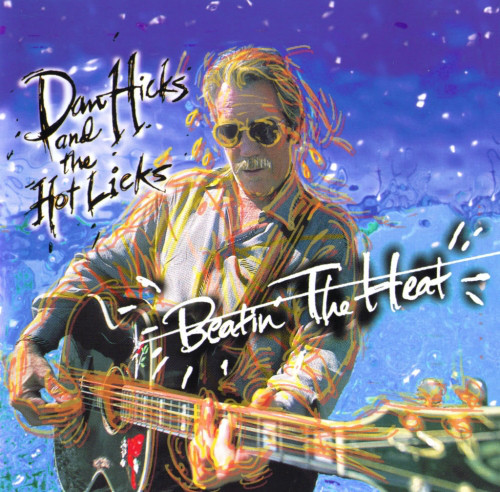Dan Hicks and the Hot Licks: Beatin' the Heat (1 CD)