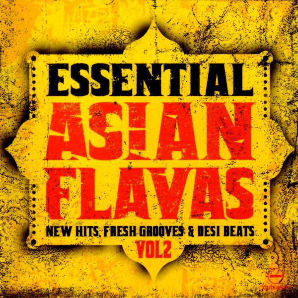 

Essential Asian Flavas Vol 2 (New Hits, Fresh Grooves & Desi Beats) (1 CD)