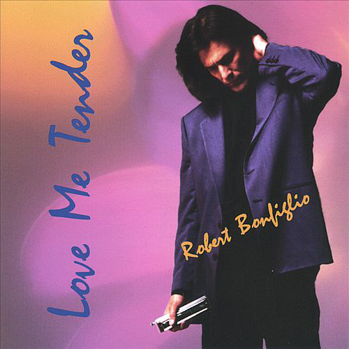 

Robert Bonfiglio: Love Me Tender (1 CD)