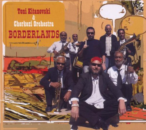 Toni Kitanovski & Cherkezi Orchestra ?– Borderlands (1 CD)