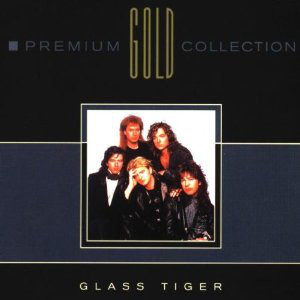 

Glass Tiger: Premium Gold Collection (1 CD)