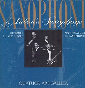 Quatuor Ars Gallica: L'Aube du Saxophone