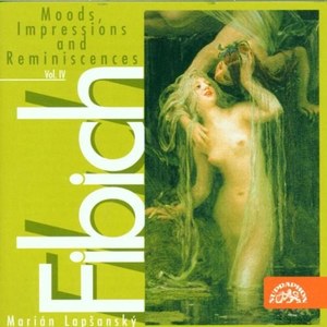 Zdenek Fibich & Marian Lapsansky: Zdenek Fibich: Moods Impressions and Reminiscences Vol