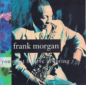 

Frank Morgan - You Must Believe In Spring, 1 CD