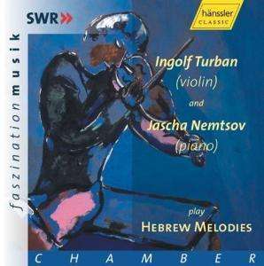 Hebrew Melodies For Violine And Piano, Ingolf Turban,  Jascha Nemstov