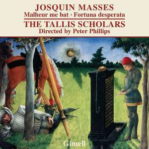 Josquin: Missa Malheur me bat and Missa Fortuna desperata - Tallis Scholars,Peter Phillips
