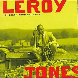 Leroy Jones – Mo' Cream From The Crop (1 CD)