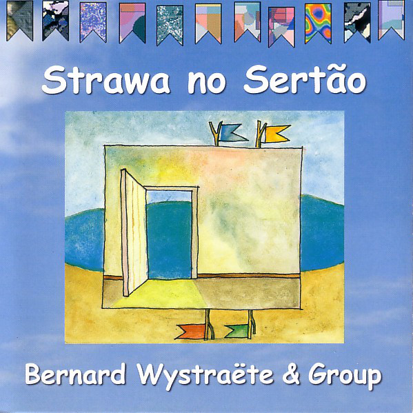 Bernard Wystraete & Group ?– Strawa No Sertao (1 CD)