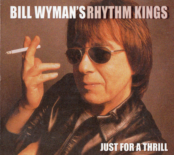 

Bill Wyman's Rhythm Kings – Just For A Thrill (1 CD)