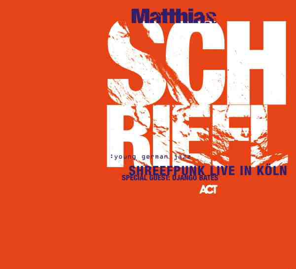Matthias Schriefl ?– Shreefpunk Live In Koln - Special Guest: Django Bates (1 CD)
