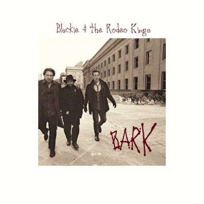 

Blackie and The Rodeo Kings – Bark (1 CD)
