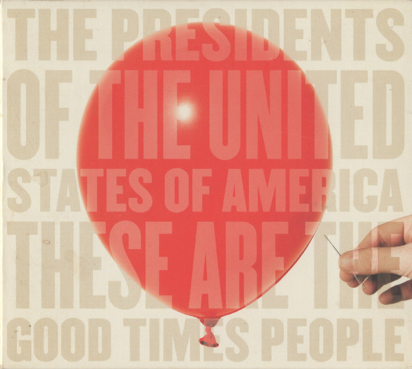 Presidents of the United States of America: These Are The Good Times People (1 CD)