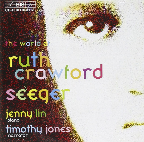 

THE WORLD OF RUTH CRAWFORD SEEGER - Jenny Lin, Piano; Timothy Jones, Narrator. (1 CD)