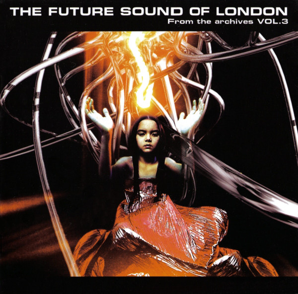 

FUTURE SOUND OF LONDON - From The Archives Vol.3 (1 CD)