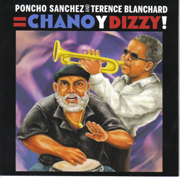 

Poncho Sanchez & Terence Blanchard: Chano Y Dizzy! (1 CD)