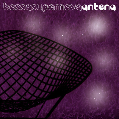 ANTENA: BOSSA SUPER NOVA (1 CD)