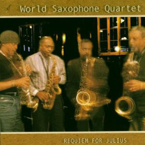 

World Saxophone Quartet: Requiem for Julius (1 CD)