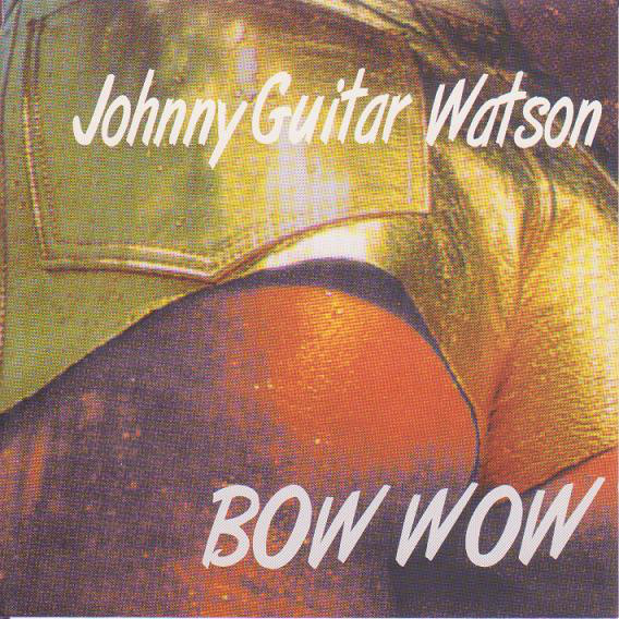 Johnny Guitar Watson: Bow Wow (1 CD)