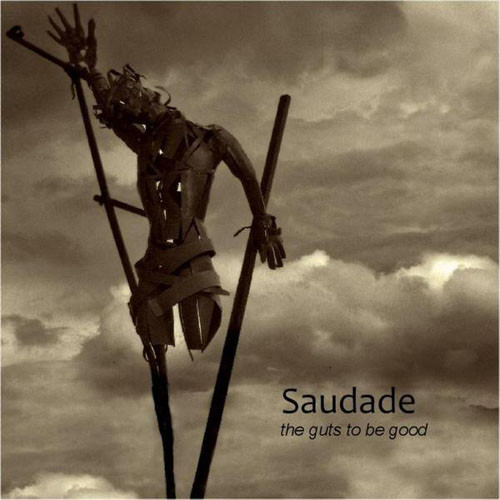 Saudade: The Guts to Be Good (1 CD)