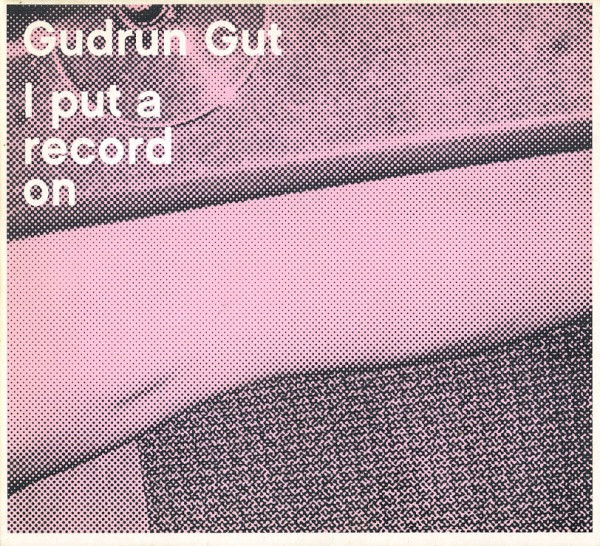 

Gut. Gudrun - I Put A Record On (1 CD)
