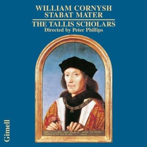 Cornysh: Stabat Mater - The Tallis Scholars and Peter Phillips
