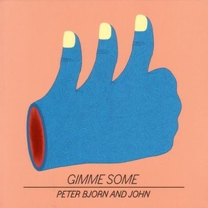 Peter Bjorn and John - Gimme Some - Vinyl