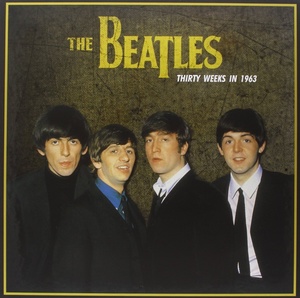 The Beatles: Thirty Weeks In 1963 (180g) (Clear Vinyl)