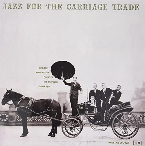 

George Wallington Jazz For The Carriage Trade, Jazz For The Carriage Trade